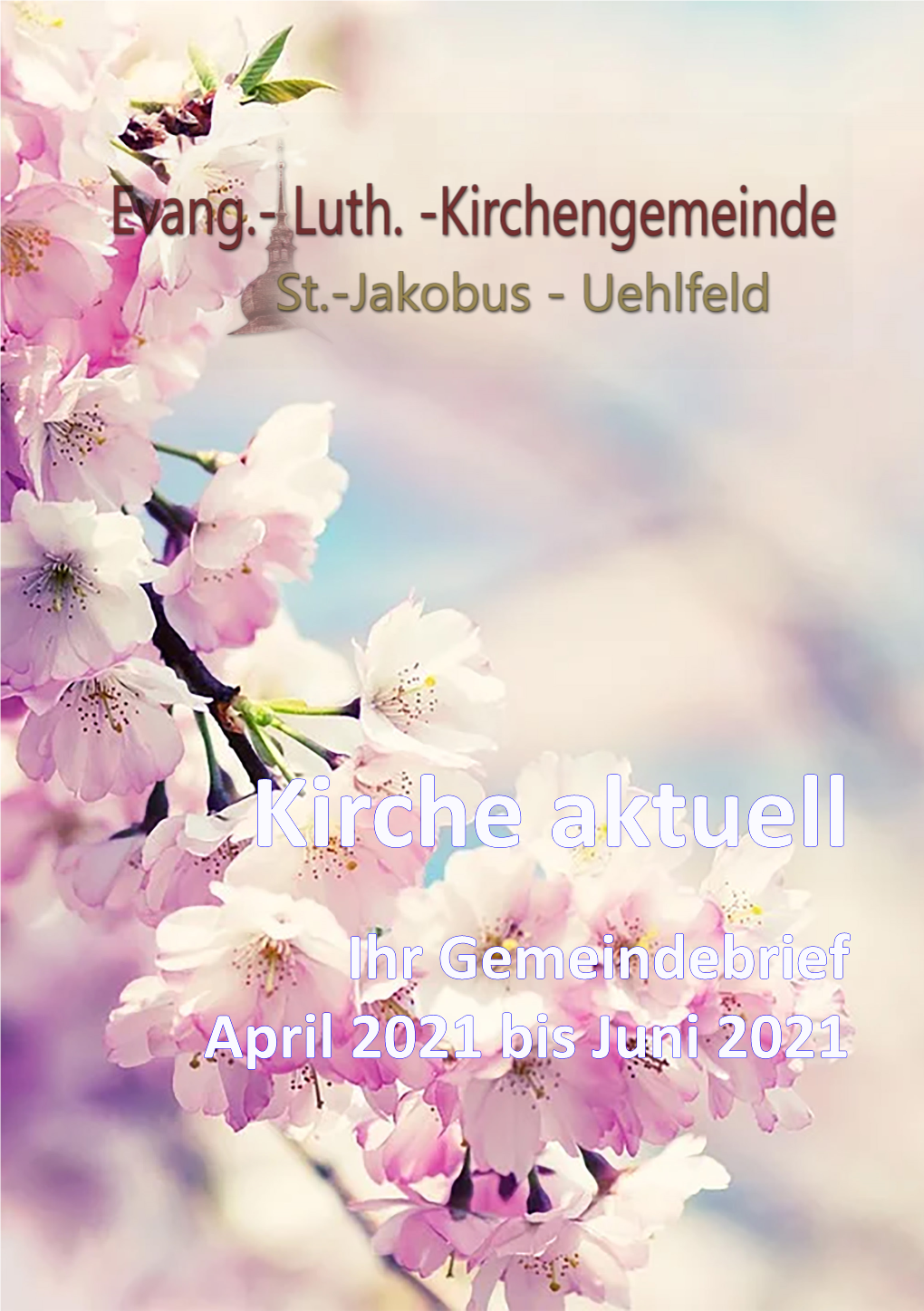 Kirche Aktuell Ihr Gemeindebrief April 2021 Bis Juni 2021 2 Inhaltsverzeichnis Inhaltsverzeichnis