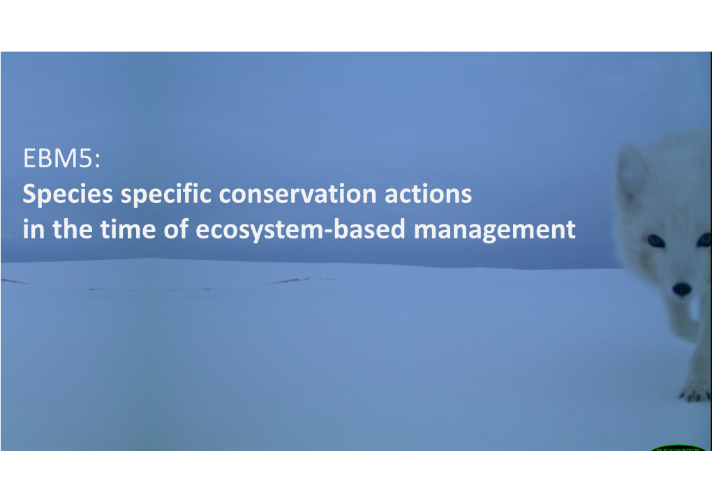 EBM5: Species Specific Conservation Actions in the Time of Ecosystem