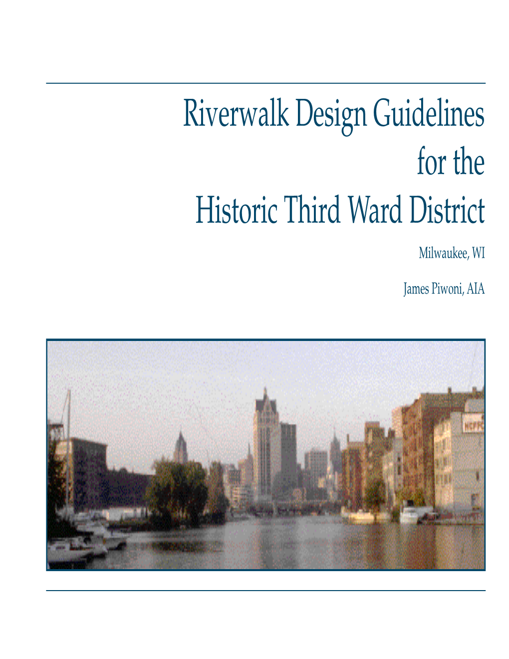 Riverwalk Design Guidelines for the Historic Third Ward District Milwaukee, WI