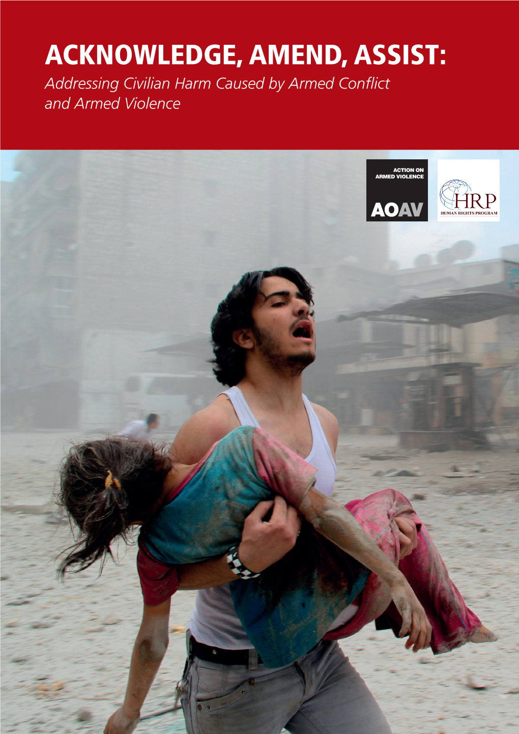 ACKNOWLEDGE, AMEND, ASSIST: Addressing Civilian Harm Caused by Armed Conflict and Armed Violence