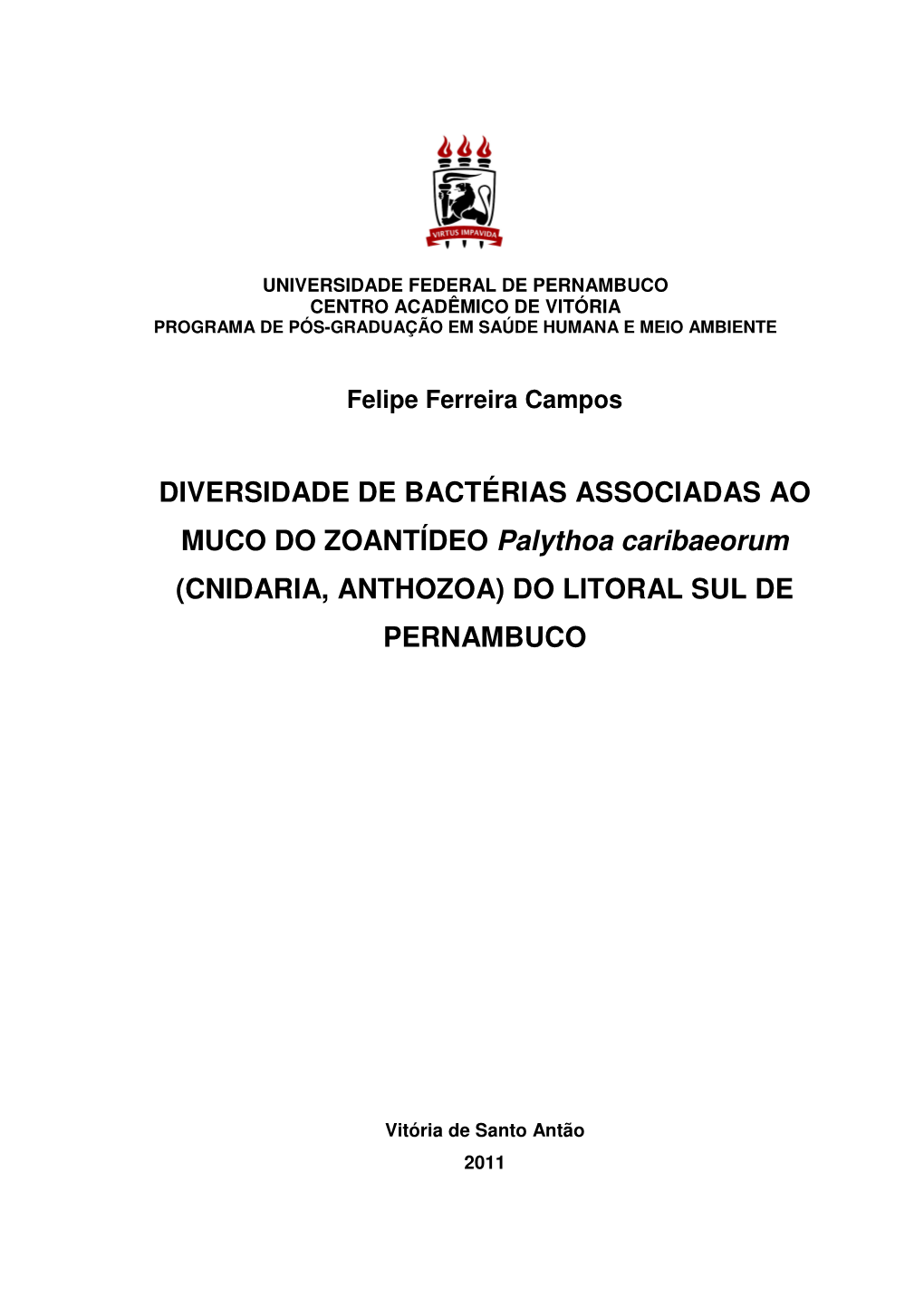 DIVERSIDADE DE BACTÉRIAS ASSOCIADAS AO MUCO DO ZOANTÍDEO Palythoa Caribaeorum (CNIDARIA, ANTHOZOA) DO LITORAL SUL DE