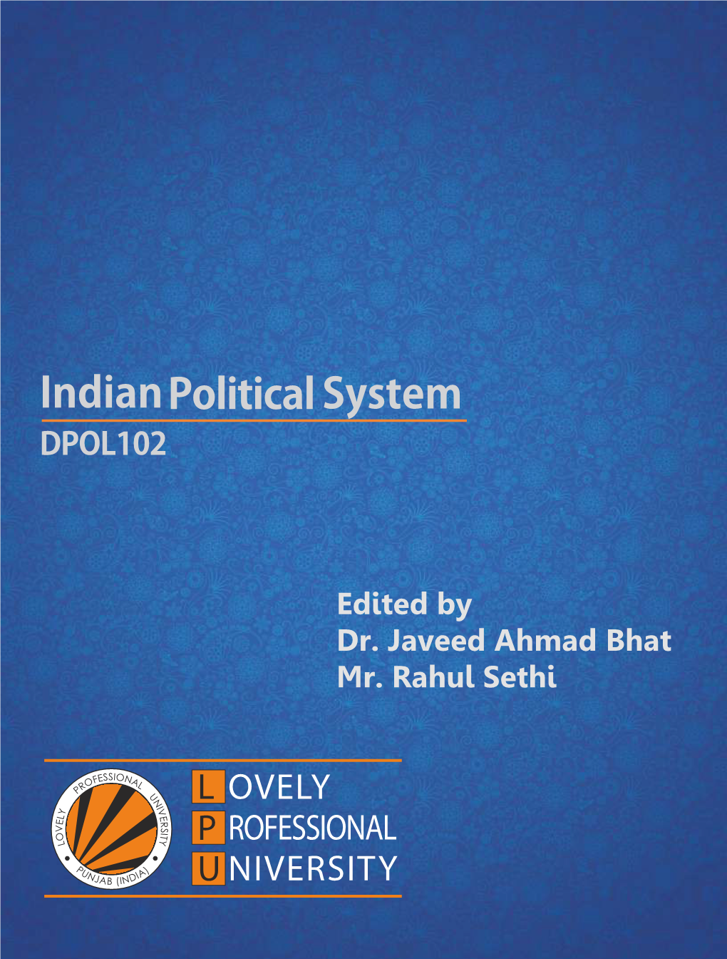 INDIAN POLITICAL SYSTEM Edited By: Dr Javeed Ahmad Bhat and Rahul Sethi Printed by LAXMI PUBLICATIONS (P) LTD