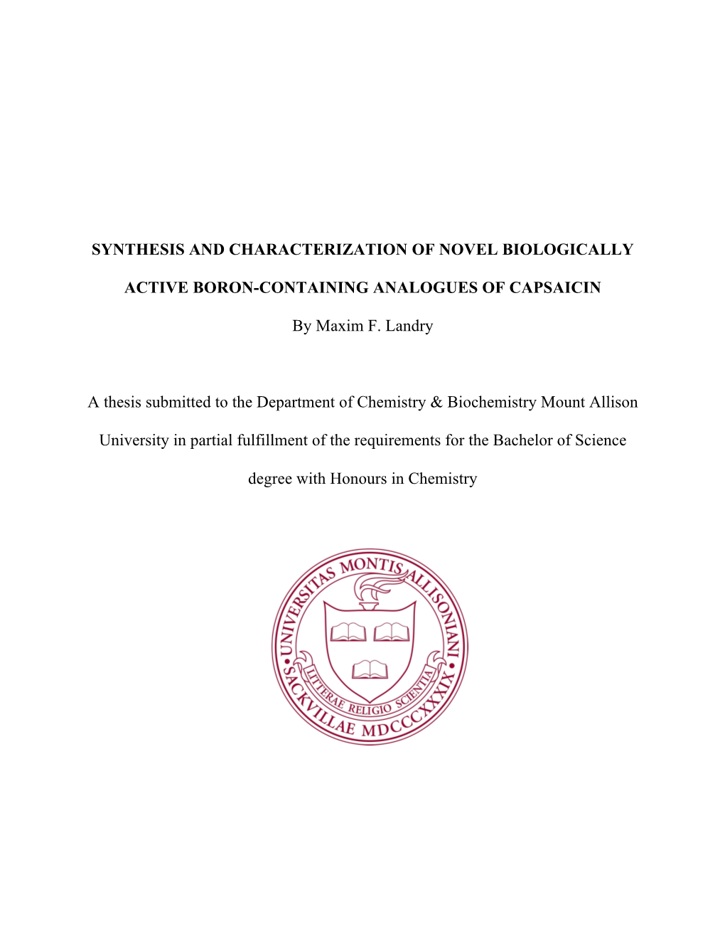 SYNTHESIS and CHARACTERIZATION of NOVEL BIOLOGICALLY ACTIVE BORON-CONTAINING ANALOGUES of CAPSAICIN by Maxim F. Landry a Thesis