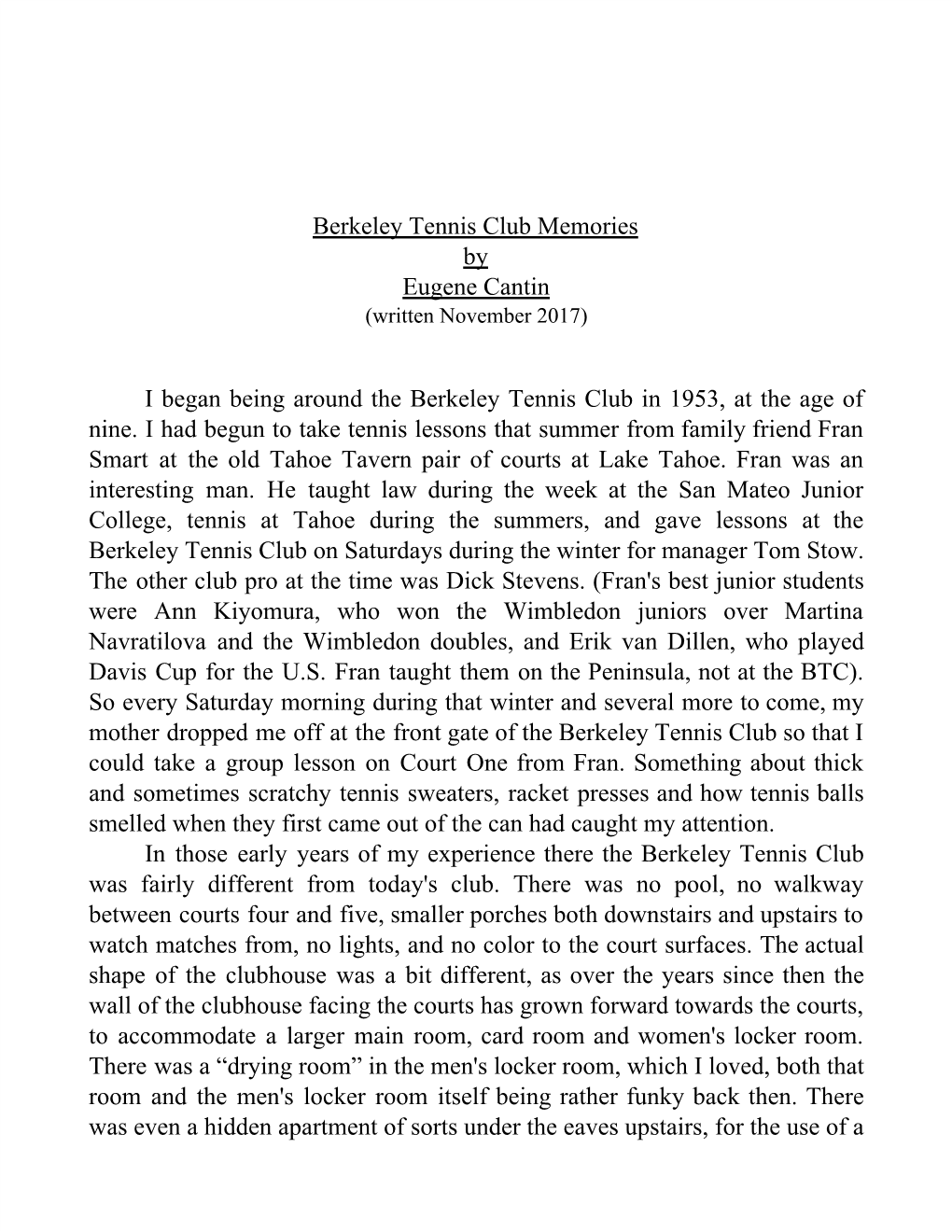 Berkeley Tennis Club Memories by Eugene Cantin I Began Being Around the Berkeley Tennis Club in 1953, at the Age of Nine. I