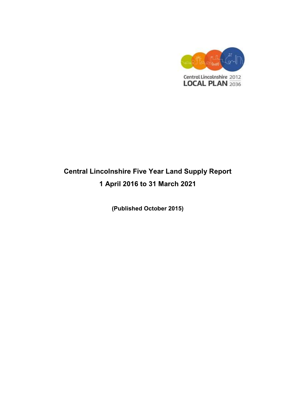 Central Lincolnshire Five Year Land Supply Report 1 April 2016 to 31 March 2021