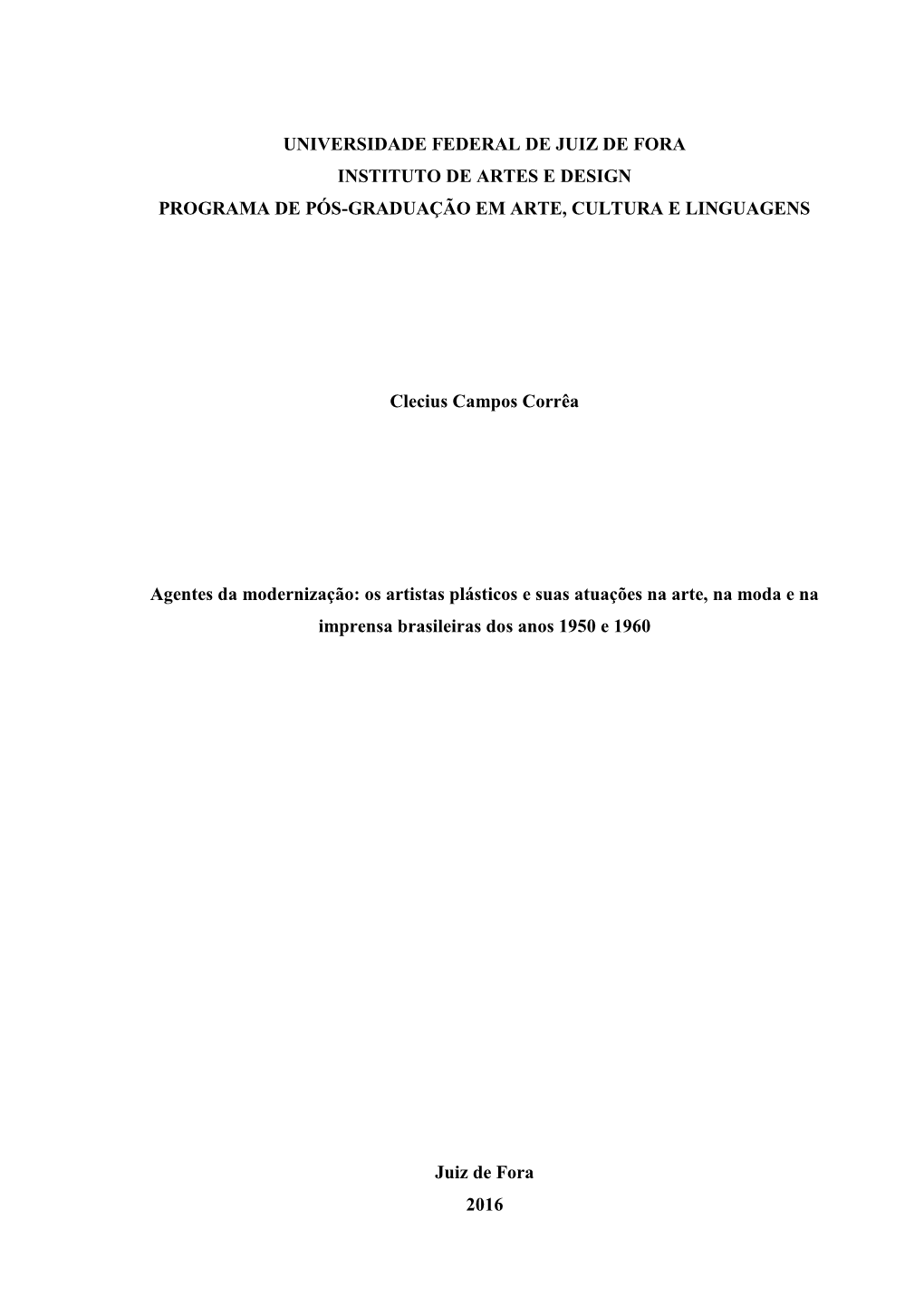 UNIVERSIDADE FEDERAL DE JUIZ DE FORA INSTITUTO DE ARTES E DESIGN PROGRAMA DE PÓS-GRADUAÇÃO EM ARTE, CULTURA E LINGUAGENS Clec