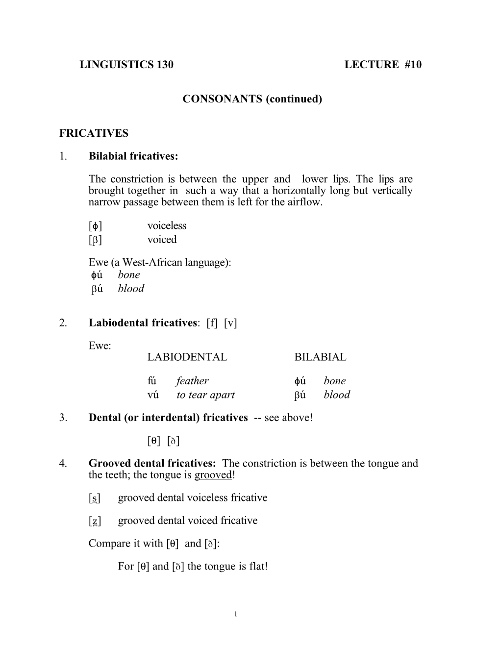 LINGUISTICS 130 LECTURE #10 CONSONANTS (Continued) FRICATIVES 1. Bilabial Fricatives: the Constriction Is Between the Upper