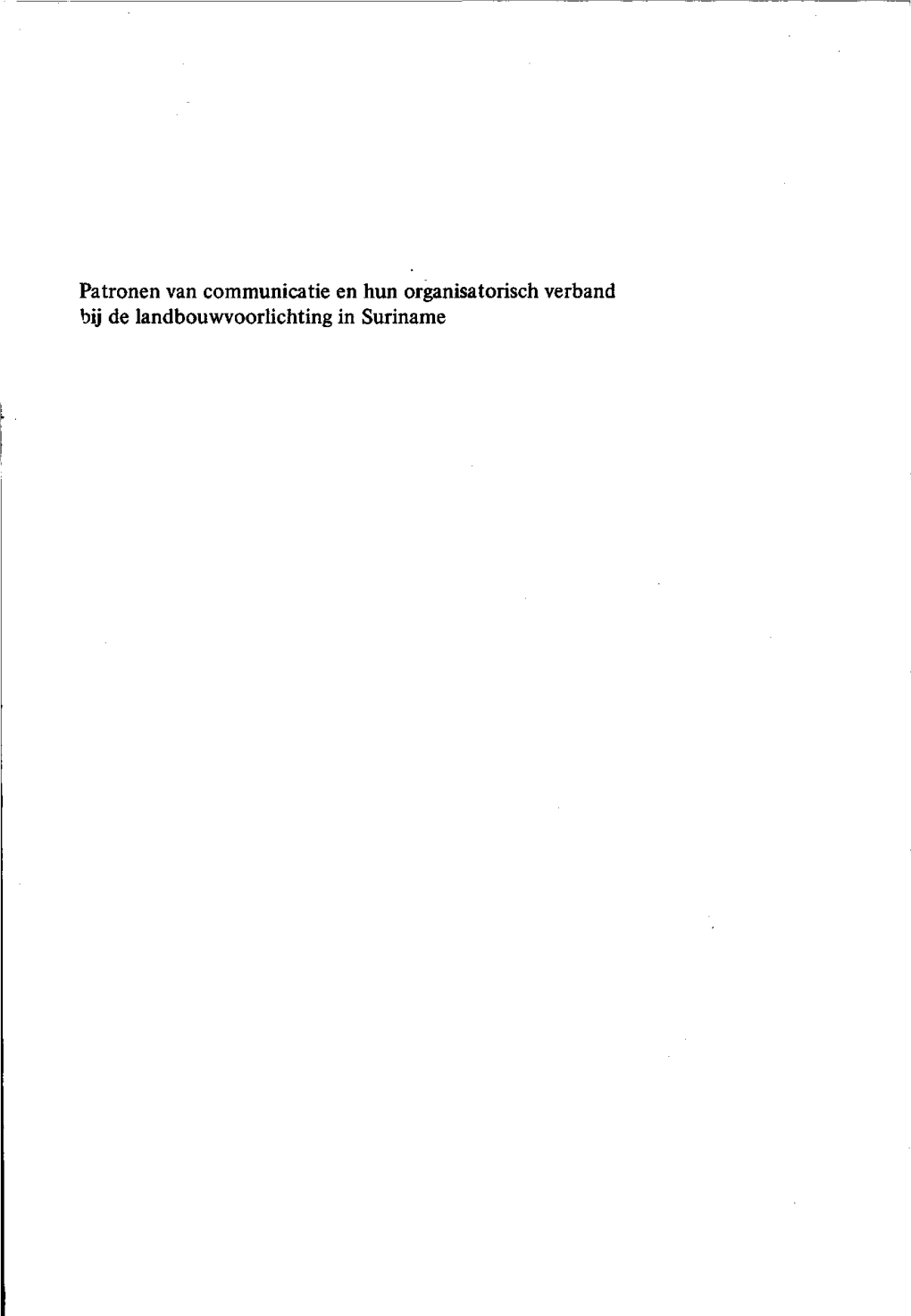 Patronen Van Communicatie En Hun Organisatorisch Verband Bij De Landbouwvoorlichting in Suriname Verslagenvan Landbouwkundige Onderzoekingen 864 G