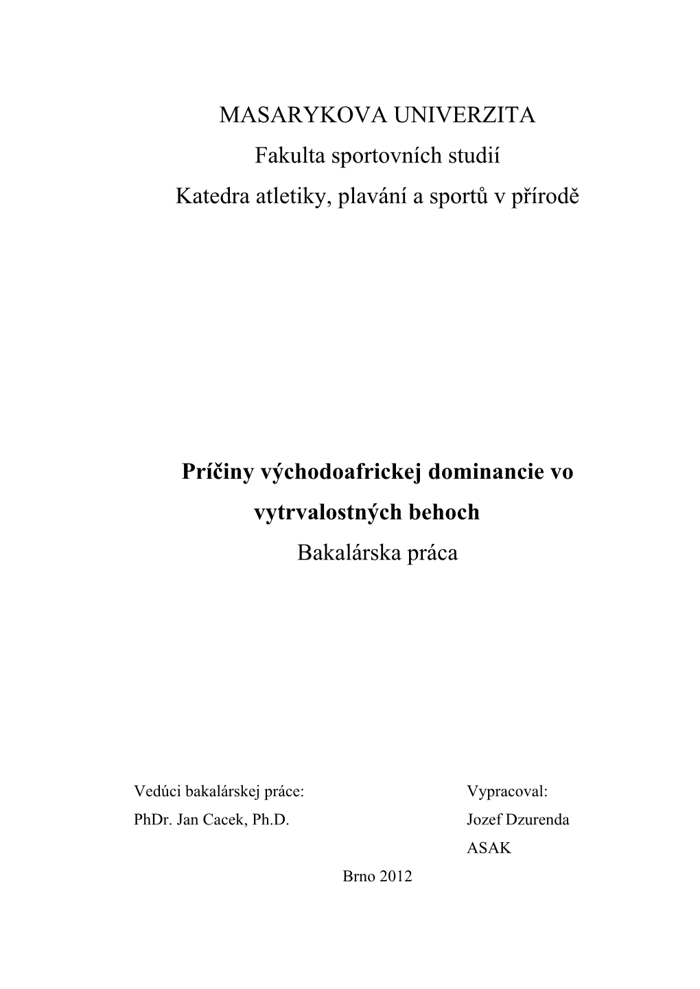 MASARYKOVA UNIVERZITA Fakulta Sportovních Studií Katedra Atletiky, Plavání a Sportů V Přírodě Príčiny Východoafrickej