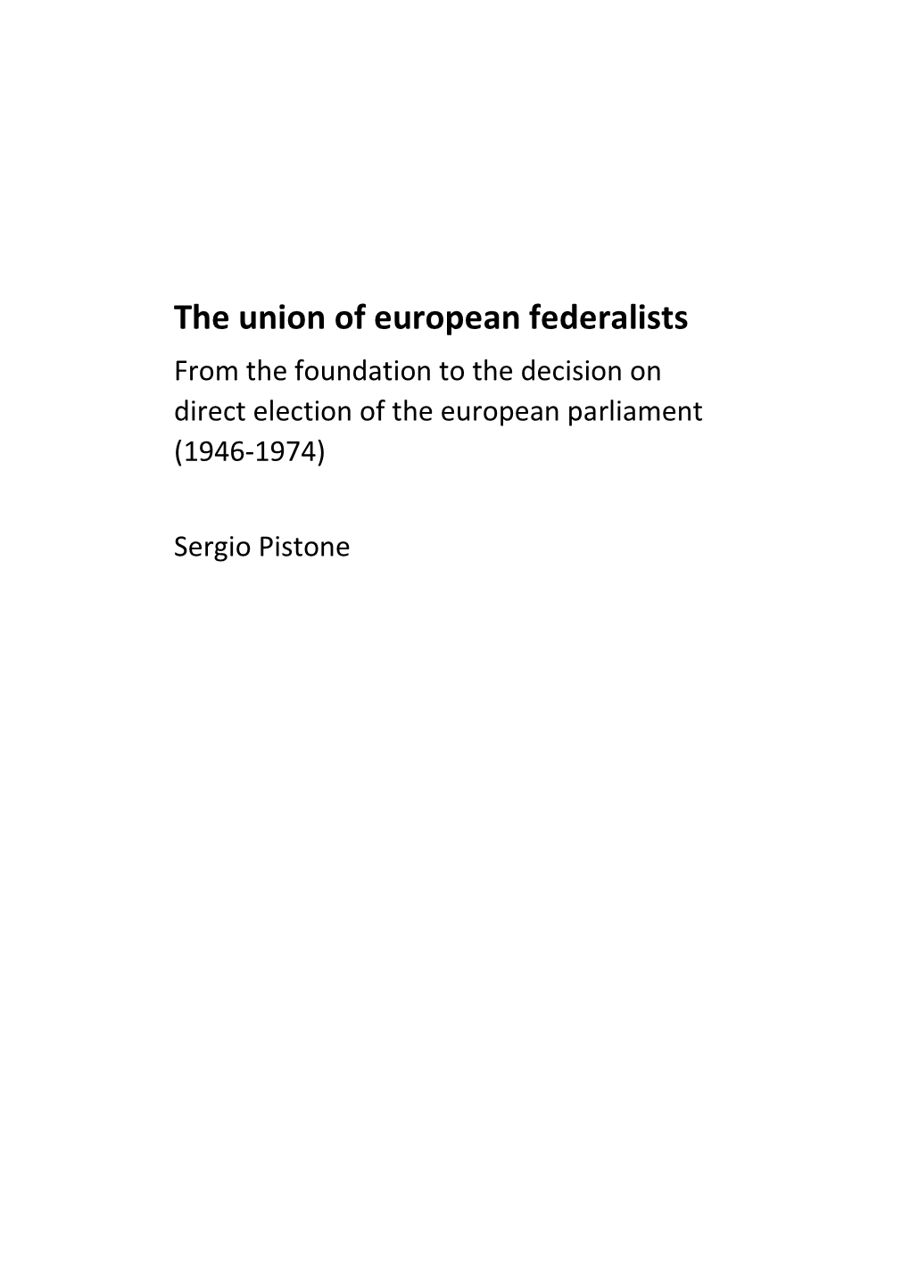 The Union of European Federalists from the Foundation to the Decision on Direct Election of the European Parliament (1946-1974)