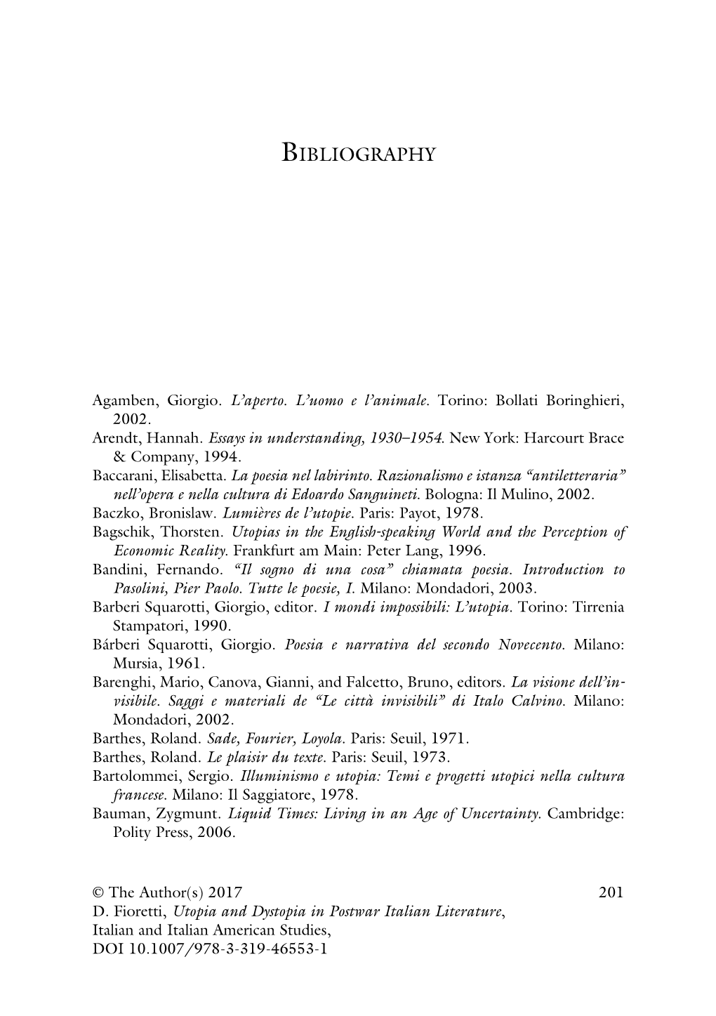 Utopia and Dystopia in Postwar Italian Literature, Italian and Italian American Studies, DOI 10.1007/978-3-319-46553-1 202 BIBLIOGRAPHY