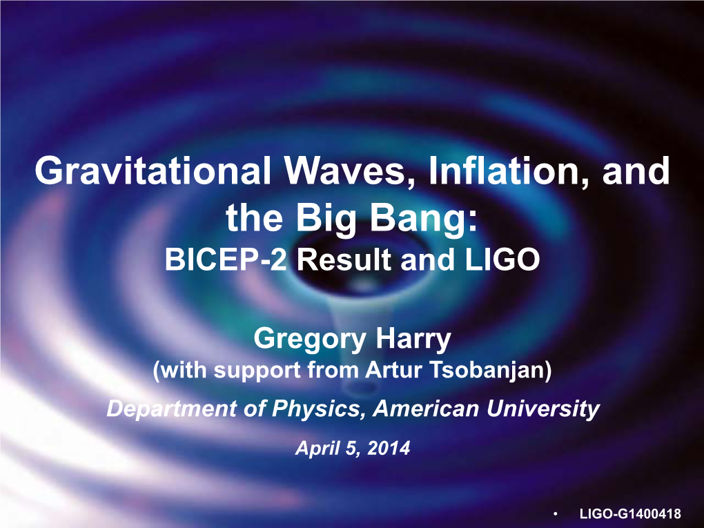 Gravitational Waves, Inflation, and the Big Bang: BICEP-2 Result and LIGO