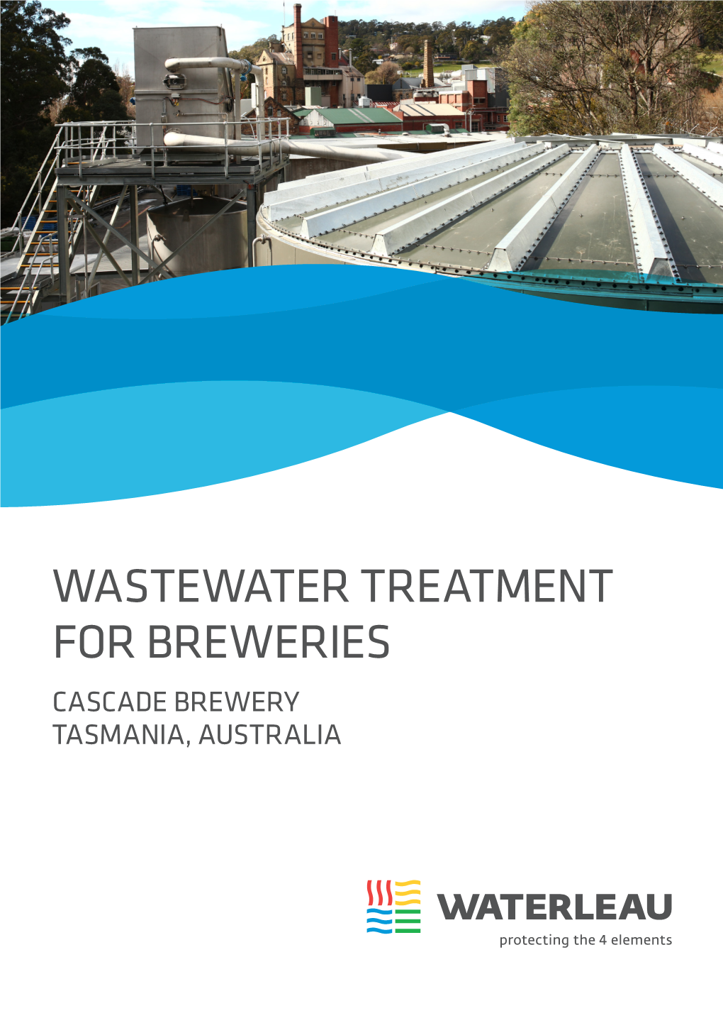 Wastewater Treatment for Breweries Cascade Brewery Tasmania, Australia Cascade Brewery Pioneering Towards a Cleaner World in Collaboration with Waterleau