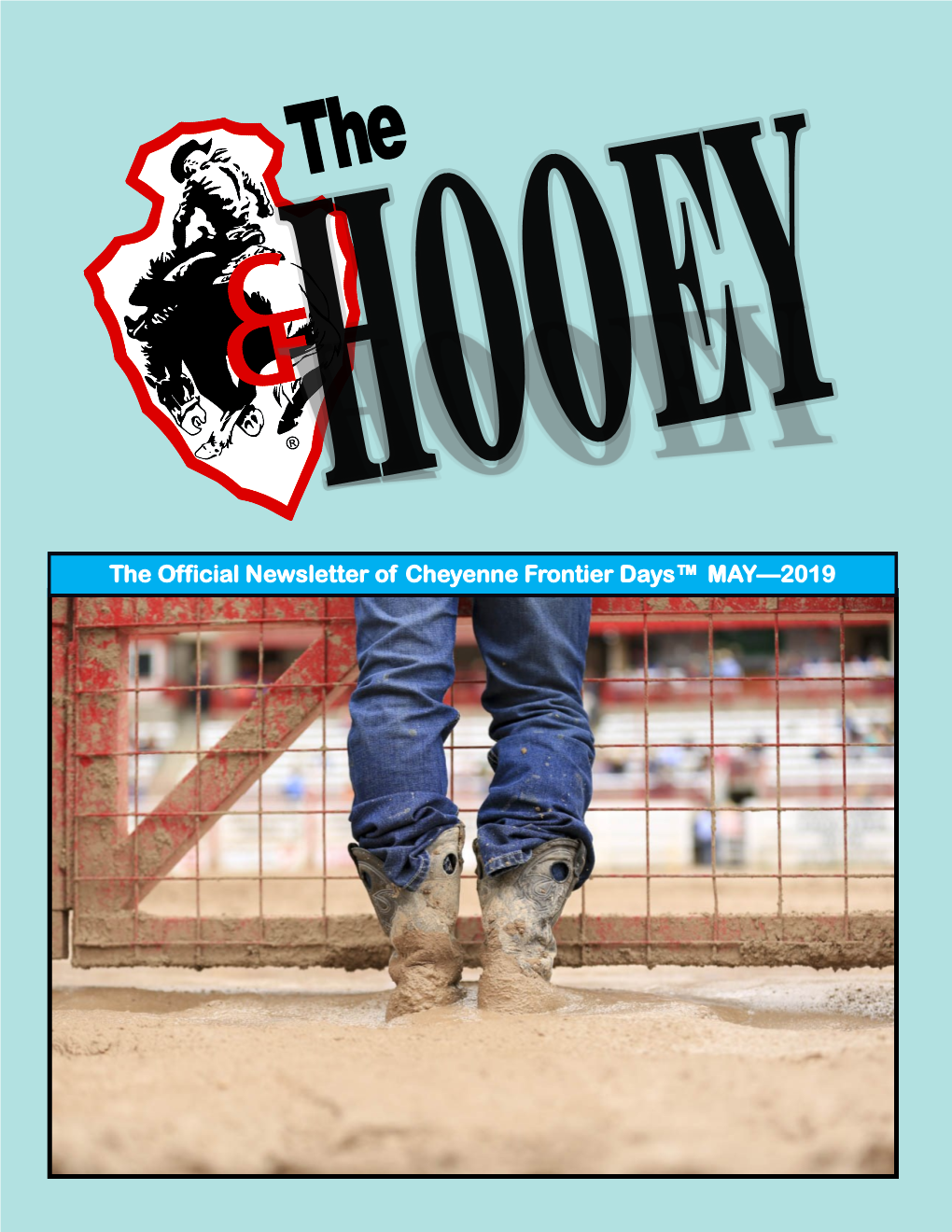 The Official Newsletter of Cheyenne Frontier Days™ MAY—2019