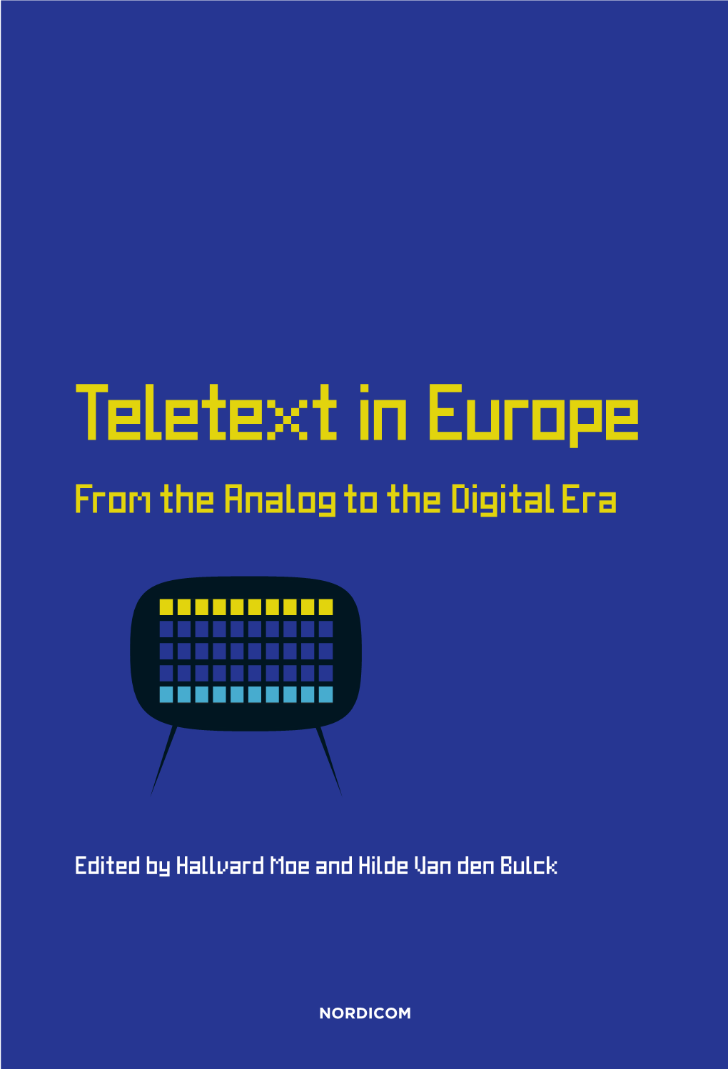 Teletext in Europe – from the Analog to Digital Era Hallvard Moe and Hilde Van Den Bulck (