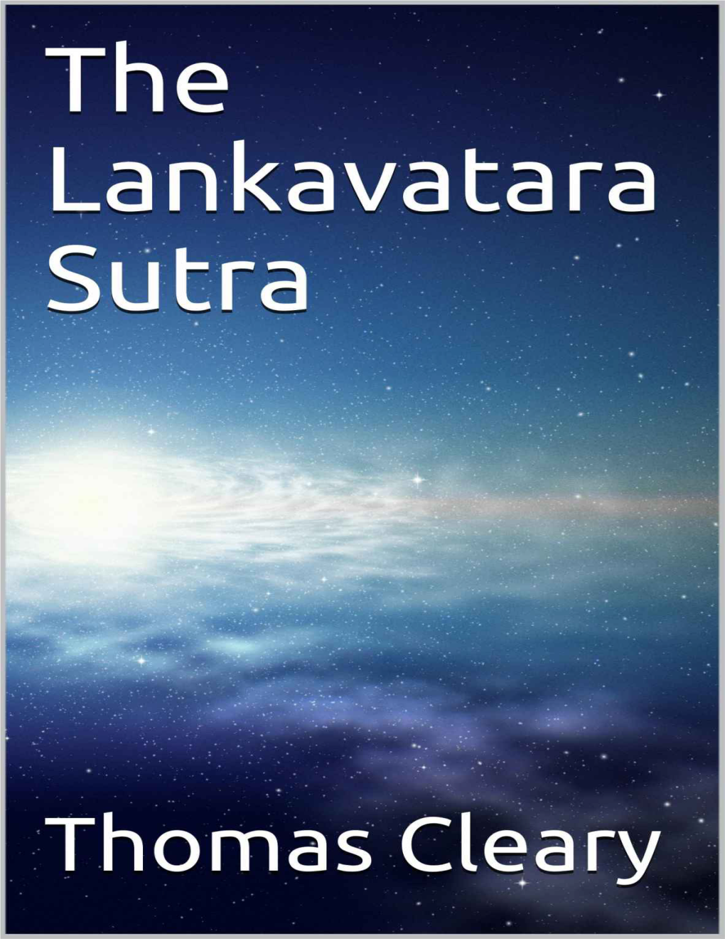 The Lankavatara Sutra Is One of the Most Significant and Most Sophisticated of the Surviving Scriptures of the Sanskrit Buddhist Canon