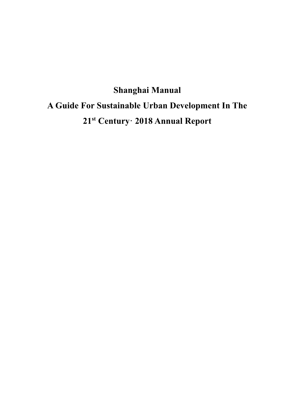 Shanghai Manual a Guide for Sustainable Urban Development in the 21St Century· 2018 Annual Report Preface 1