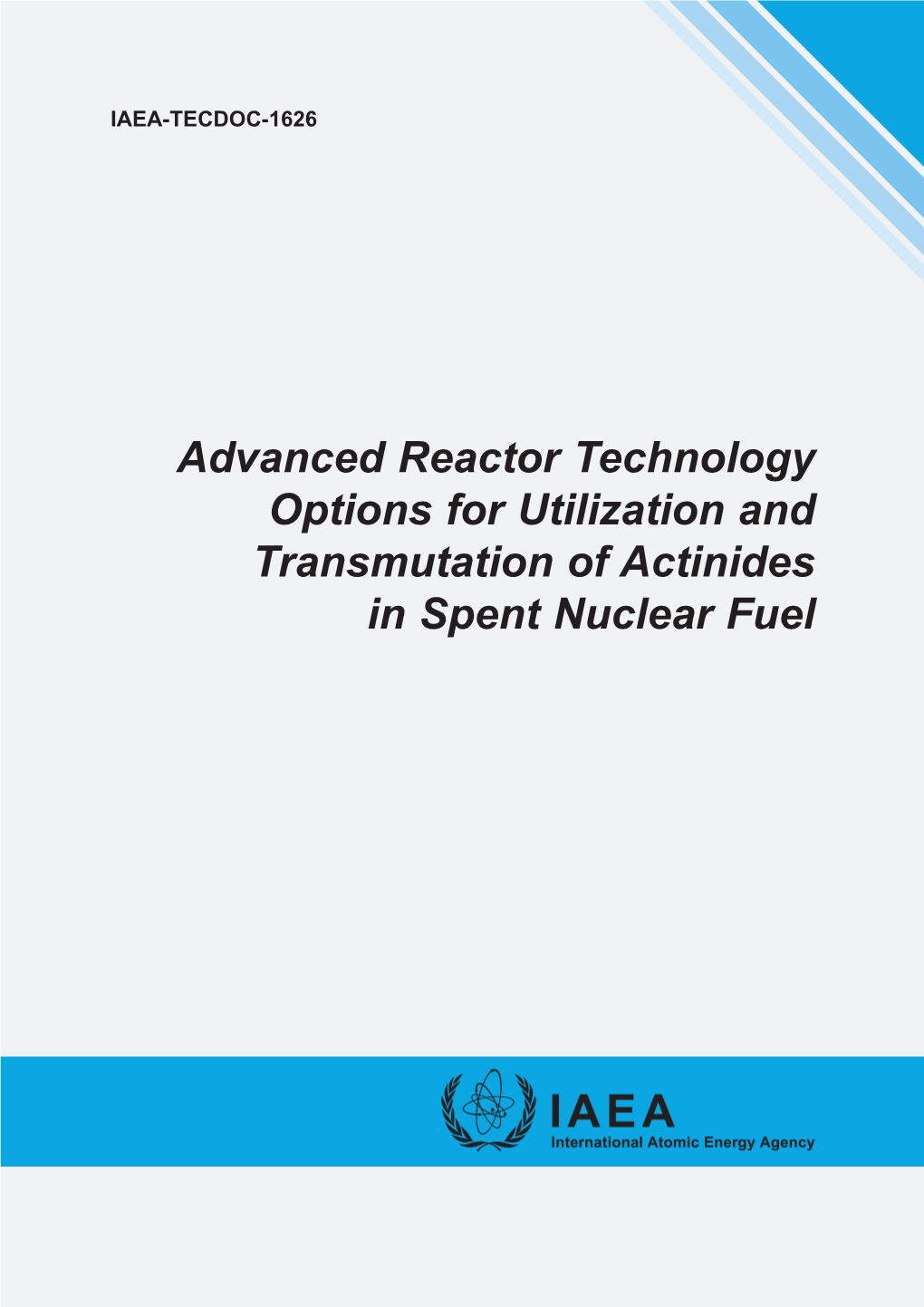 Advanced Reactor Technology Options for Utilization and Transmutation of Actinides in Spent Nuclear Fuel IAEA-TECDOC-1626