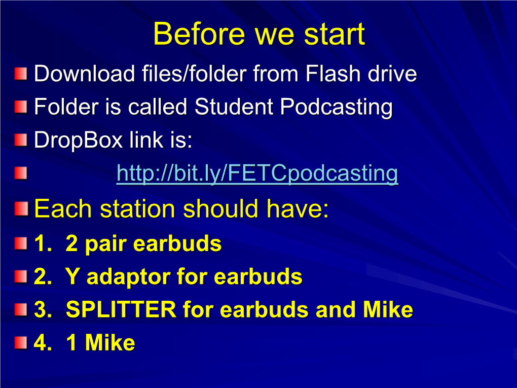 Podcasting Dropbox Link Is: Each Station Should Have: 1