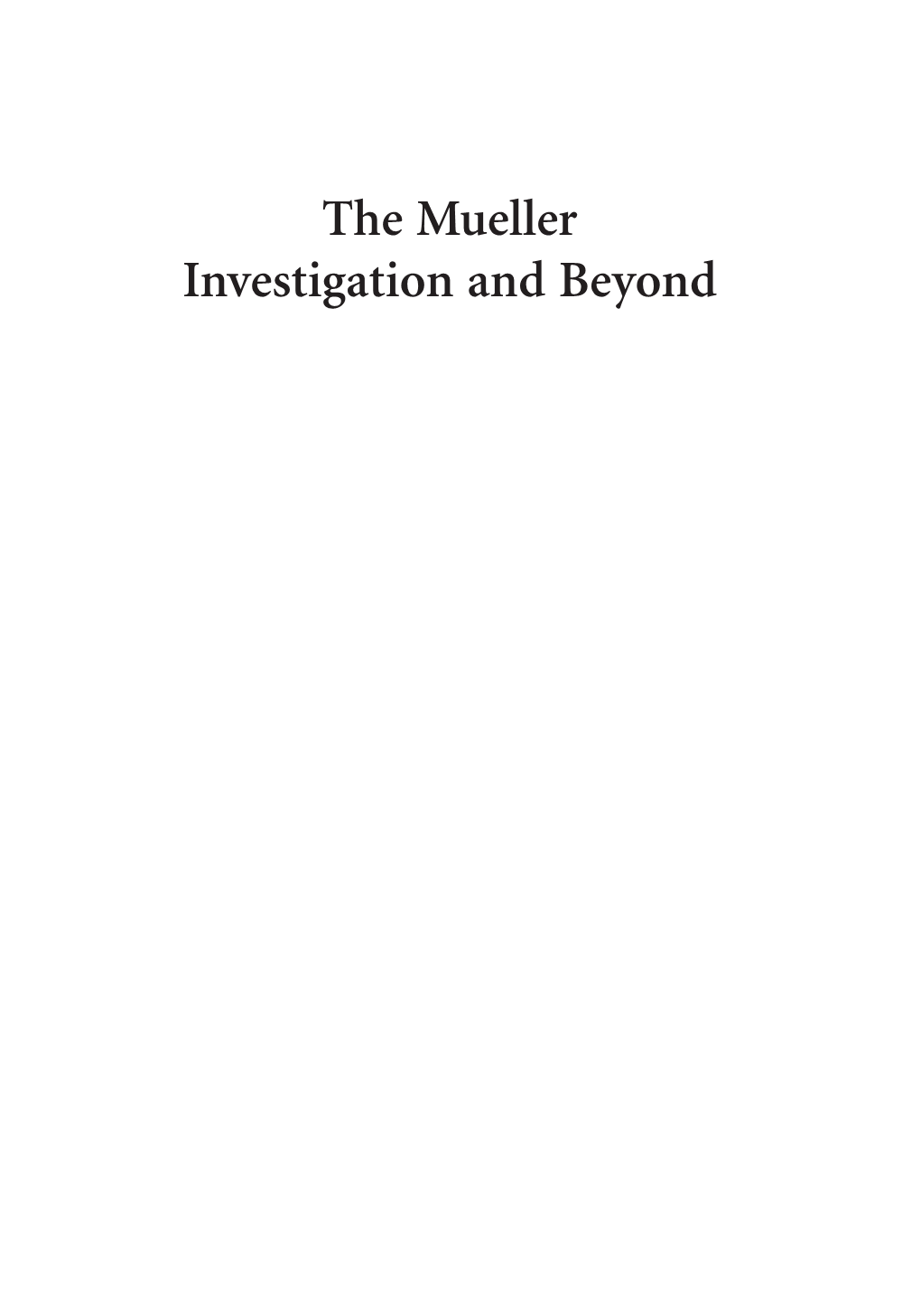 The Mueller Investigation and Beyond Podgor 00 Fmti Flip 2.Qxp 9/4/19 10:27 AM Page Ii Podgor 00 Fmti Flip 2.Qxp 9/4/19 10:27 AM Page Iii