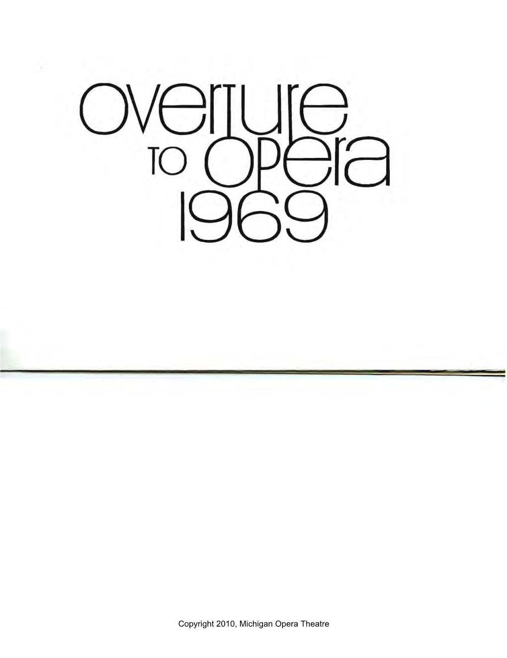 Copyright 2010, Michigan Opera Theatre Overture to Opera 1969