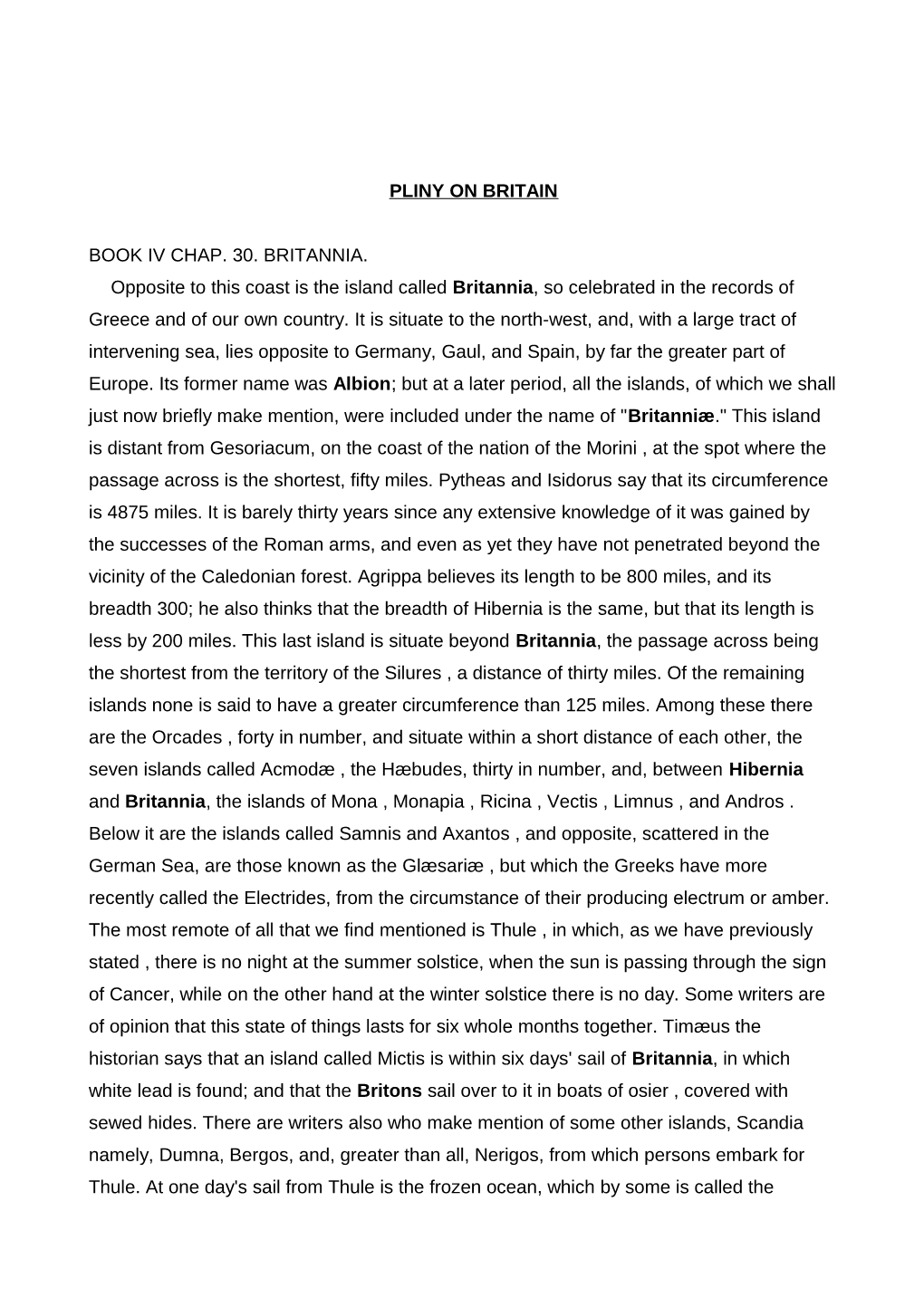 PLINY on BRITAIN BOOK IV CHAP. 30. BRITANNIA. Opposite to This Coast Is the Island Called Britannia, So Celebrated in the Record