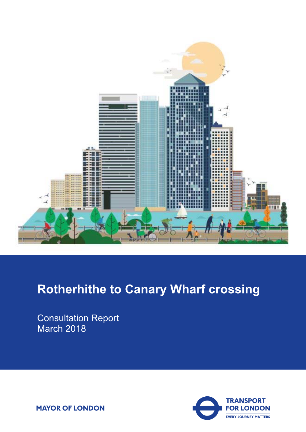 Rotherhithe to Canary Wharf Crossing Consultation Report