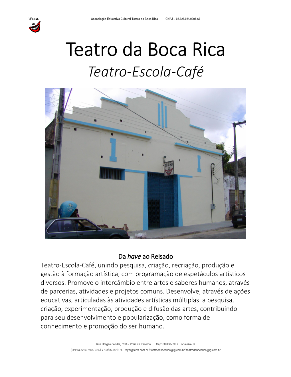 Associação Educativa Cultural Teatro Da Boca Rica CNPJ – 02.627.021/0001-67