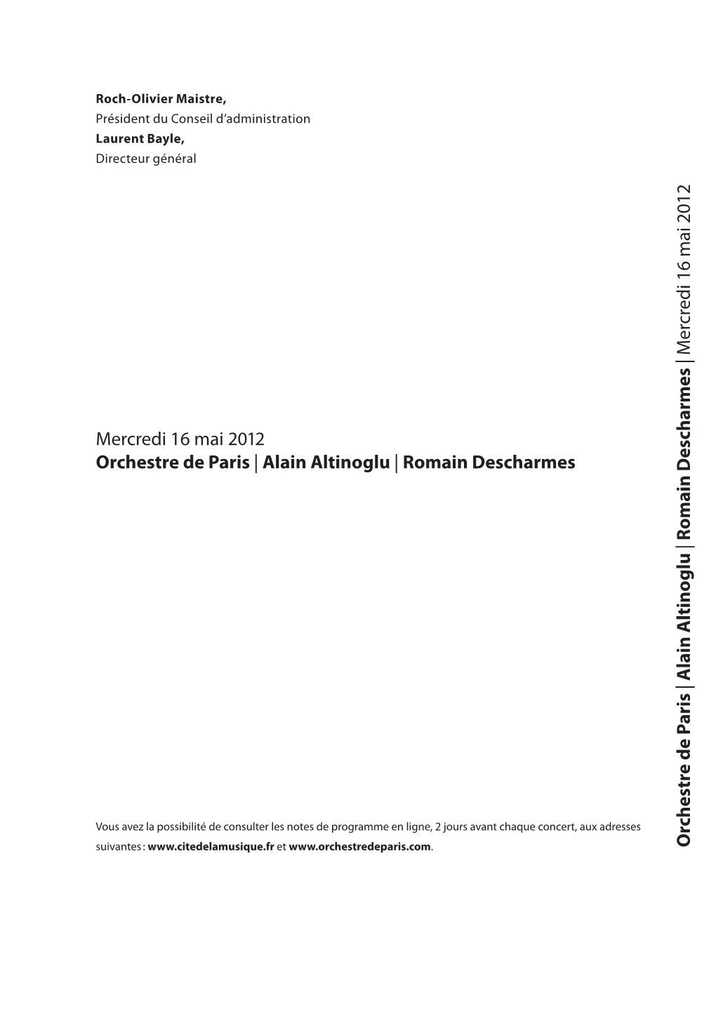 Mercredi 16 Mai 2012 Orchestre De Paris | Alain Altinoglu | Romain Descharmes Romain Descharmes | Alain Altinoglu Altinoglu Alain |