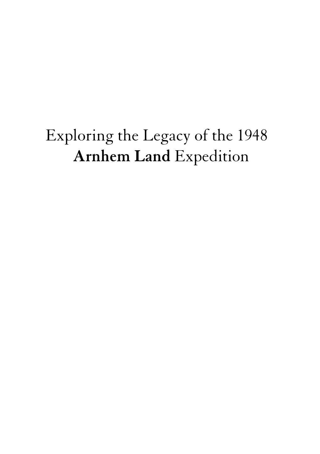 Exploring the Legacy of the 1948 Arnhem Land Expedition