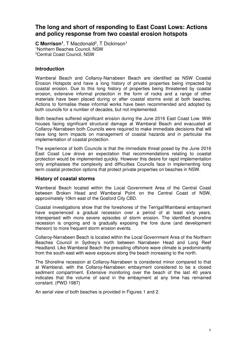 Actions and Policy Response from Two Coastal Erosion Hotspots C Morrison 1, T Macdonald 2, T Dickinson 1 1Northern Beaches Council, NSW 2Central Coast Council, NSW