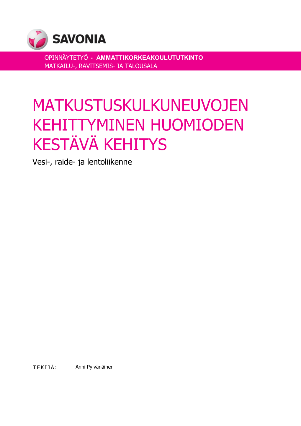 MATKUSTUSKULKUNEUVOJEN KEHITTYMINEN HUOMIODEN KESTÄVÄ KEHITYS Vesi-, Raide- Ja Lentoliikenne