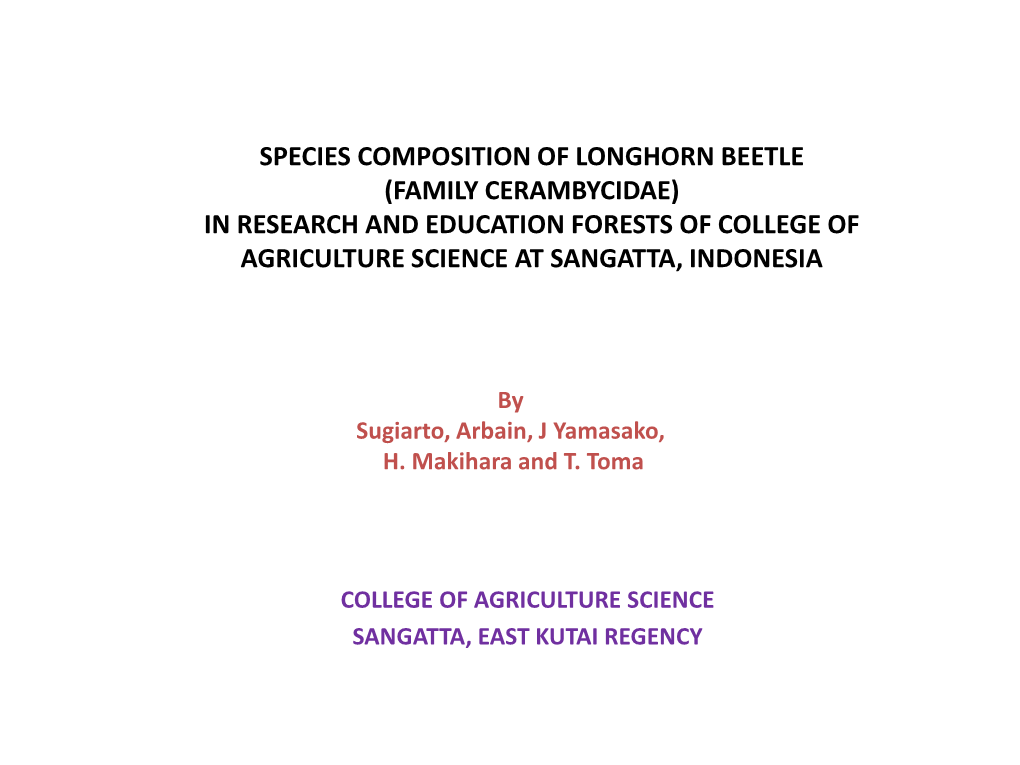 Species Composition of Longhorn Beetle (Family Cerambycidae) in Research and Education Forests of College of Agriculture Science at Sangatta, Indonesia