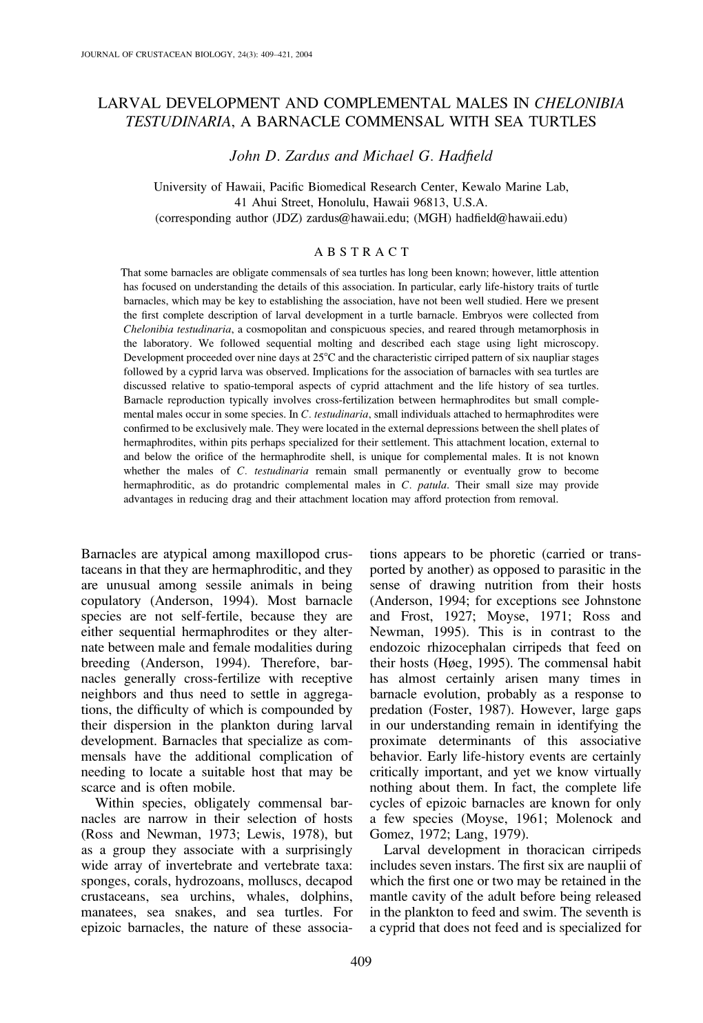 LARVAL DEVELOPMENT and COMPLEMENTAL MALES in CHELONIBIA TESTUDINARIA, a BARNACLE COMMENSAL with SEA TURTLES John D. Zardus and M