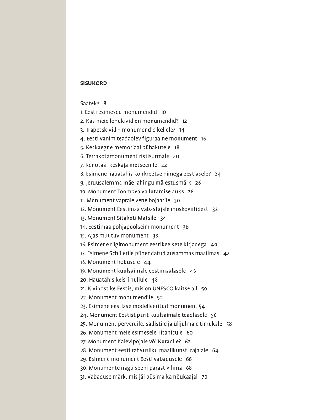 SISUKORD Saateks 8 1. Eesti Esimesed Monumendid 10