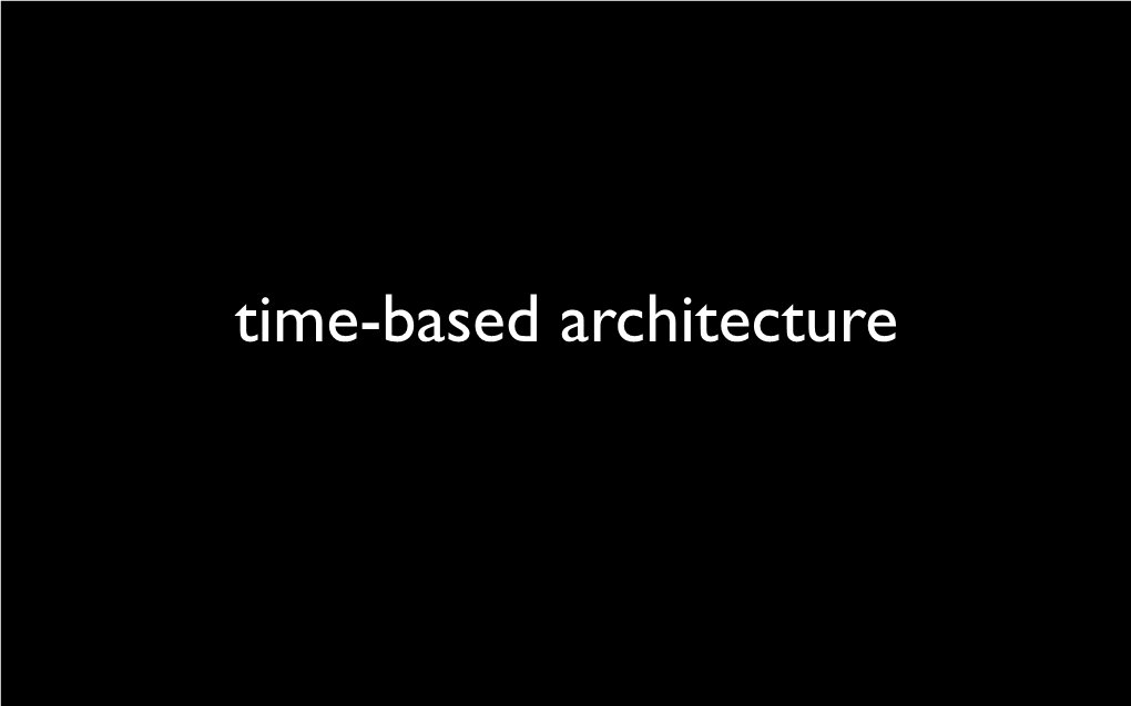 Time-Based Architecture “Time-Base”
