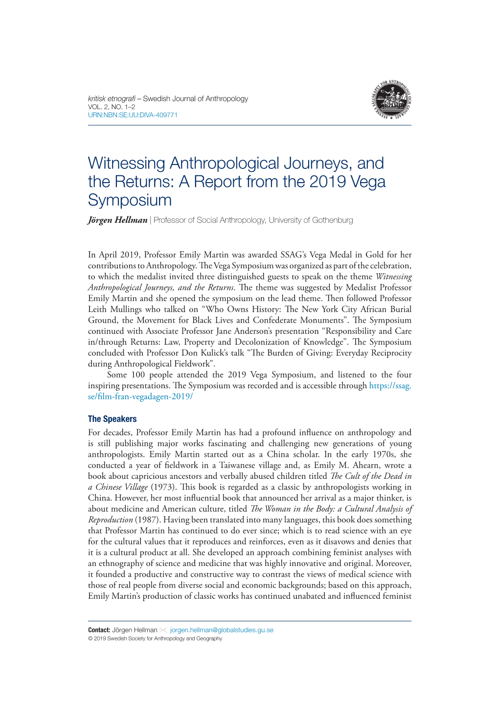 Witnessing Anthropological Journeys, and the Returns: a Report from The