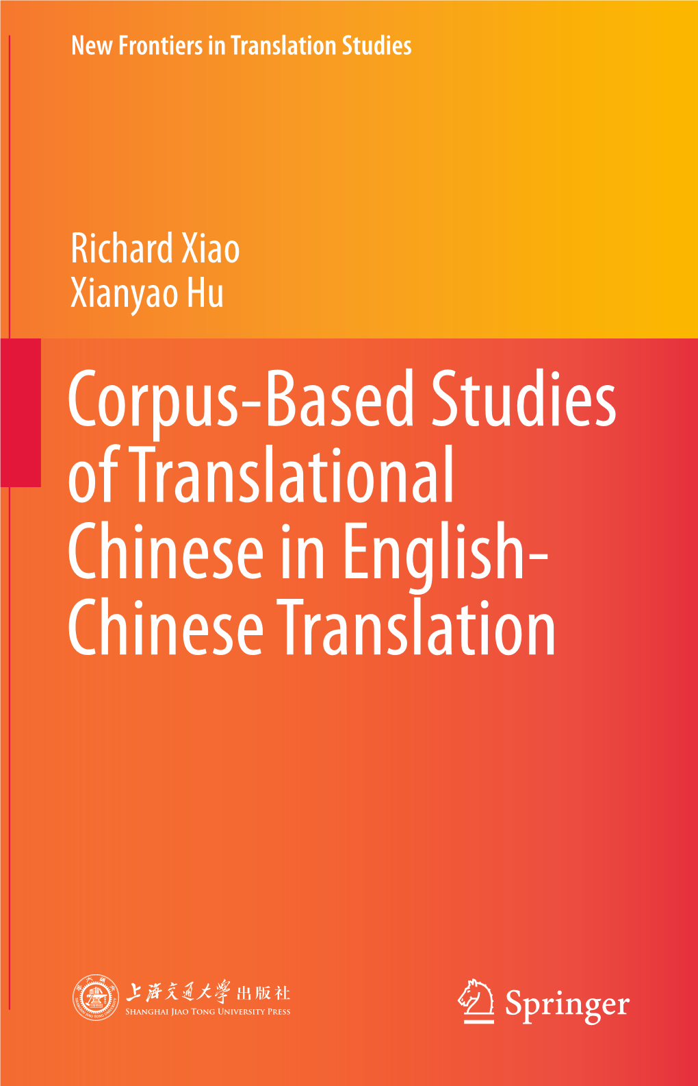 Corpus-Based Studies of Translational Chinese in English- Chinese Translation New Frontiers in Translation Studies