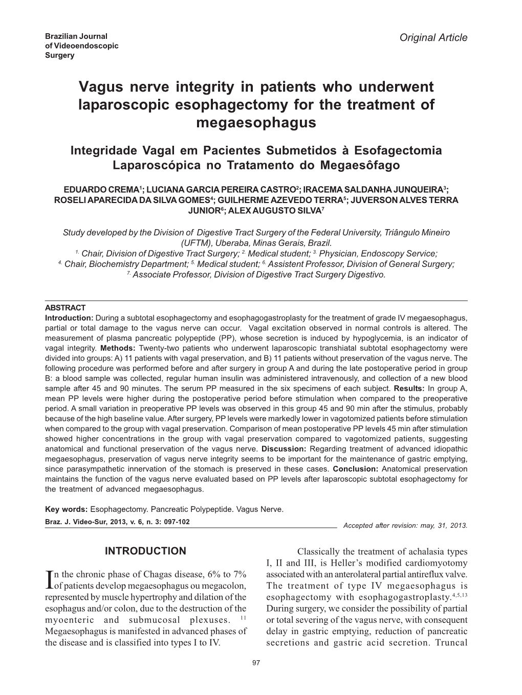 Vagus Nerve Integrity in Patients Who Underwent Laparoscopic Esophagectomy Original Article97 of Videoendoscopic for the Treatment of Megaesophagus Surgery