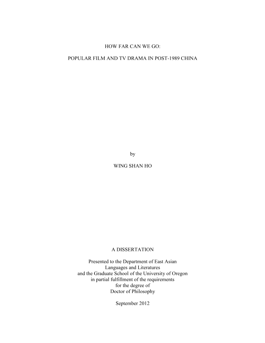 POPULAR FILM and TV DRAMA in POST-1989 CHINA by WING SHAN HO a DISSERTATION Presented to the Department of Ea