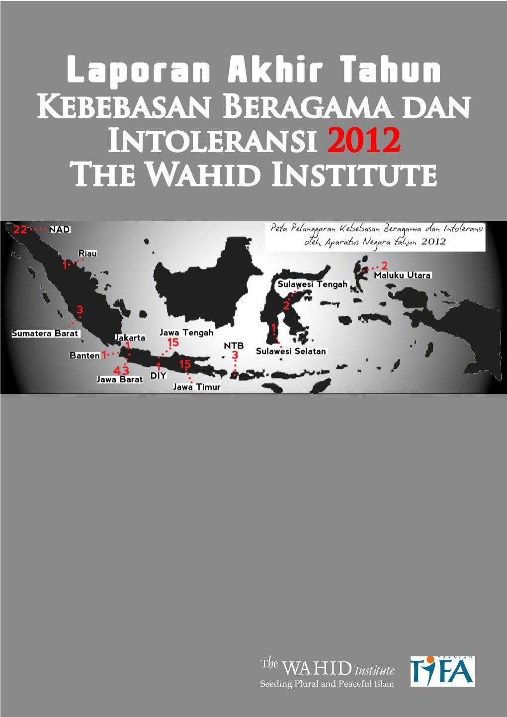 Kebebasan Beragama Dan Intoleransi 2012 the Wahid Institute