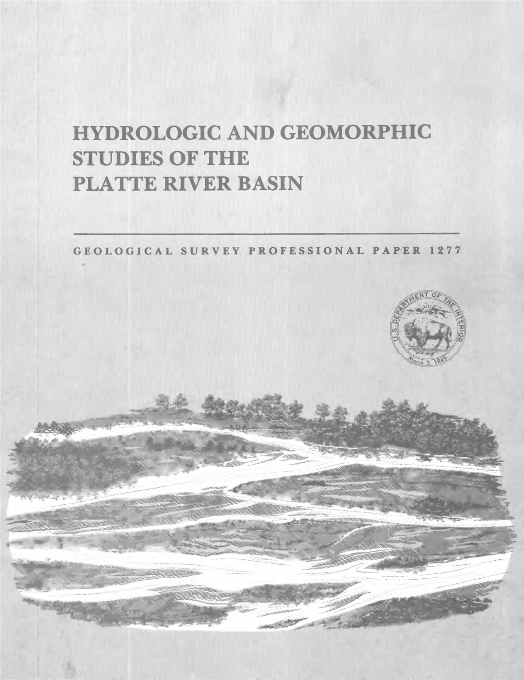 HYDROLOGIC and GEOMORPHIC STUDIES of the PLATTE RIVER BASIN Hydrologic and Geomorphic Studies of the Platte River Basin