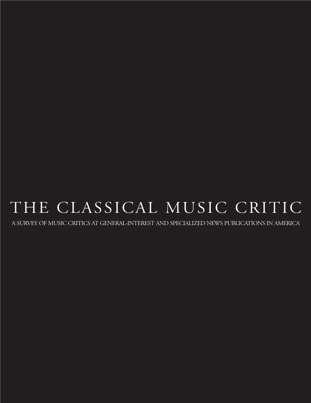 The Classical Music Critic a Survey of Music Critics at General-Interest and Specialized News Publications in America