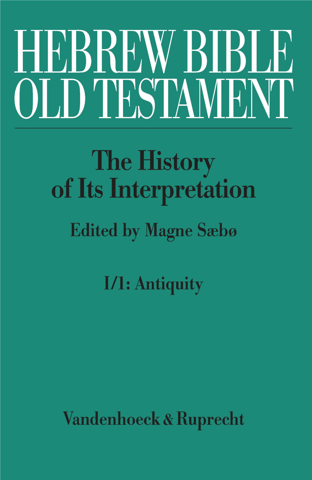 Hebrew Bible / Old Testament. I: from the Beginnings to the Middle Ages (Until 1300)