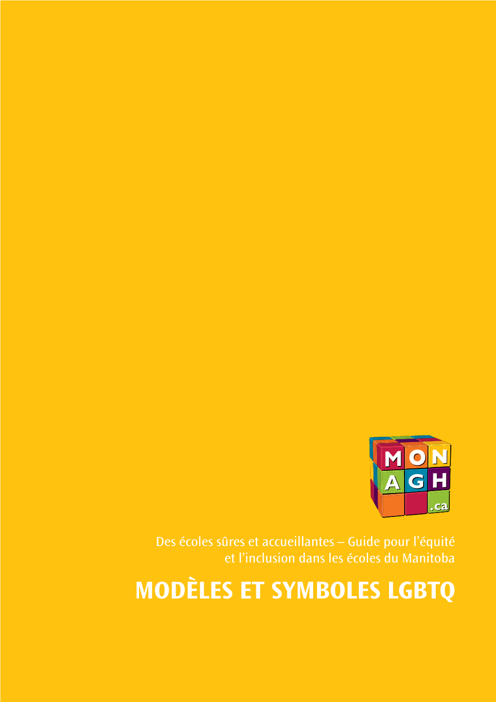 Des Écoles Sûres Et Accueillantes – Guide Pour L’Équité Et L’Inclusion Dans Les Écoles Du Manitoba MODÈLES ET SYMBOLES LGBTQ