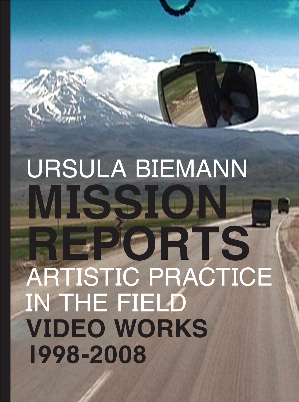 Ursula Biemann Artistic Practice in the Field Video Works 1998-2008