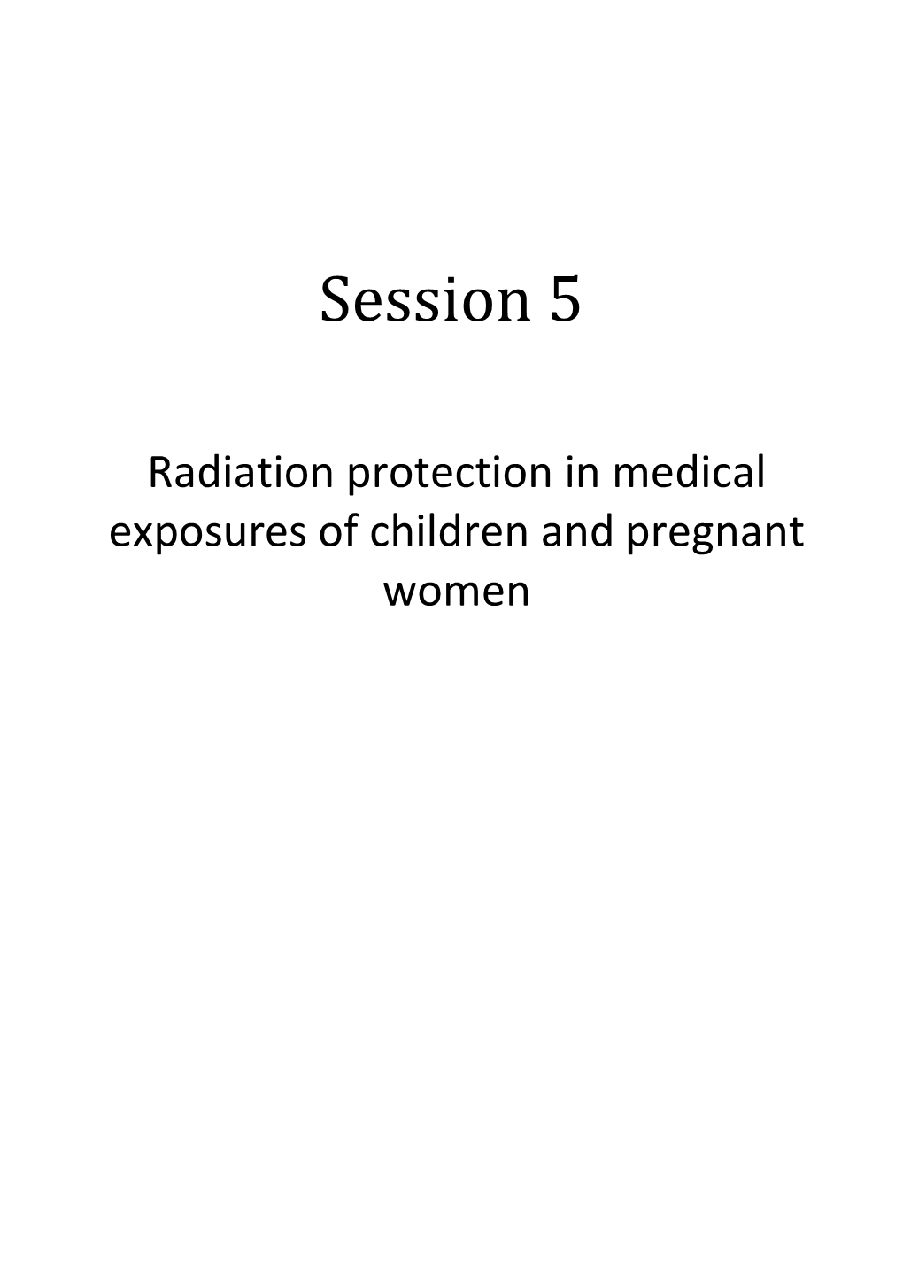 Session 5: Radiation Protection in Medical Exposures of Children and Pregnant Women