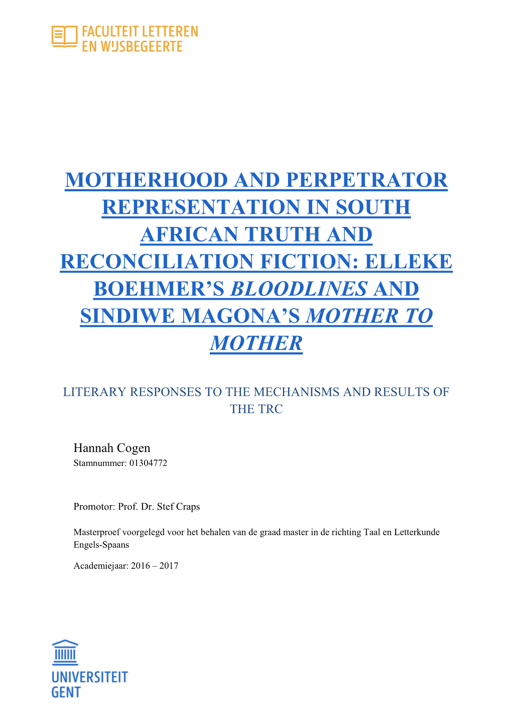 Motherhood and Perpetrator Representation in South African Truth and Reconciliation Fiction: Elleke Boehmer’S Bloodlines and Sindiwe Magona’S Mother to Mother