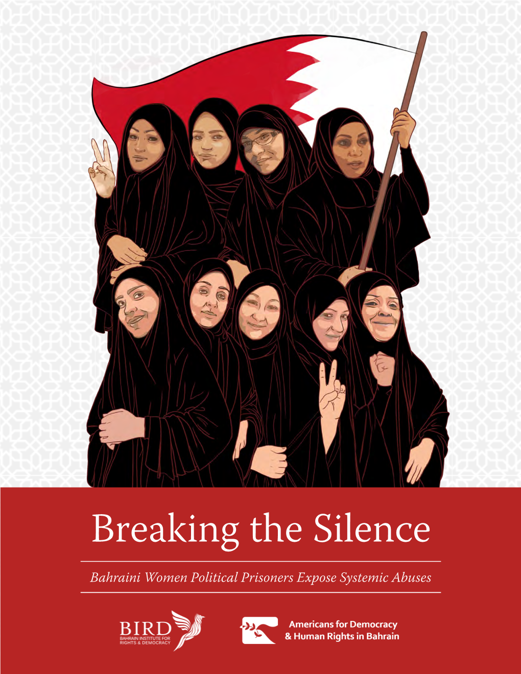 Breaking the Silence Bahraini Women Political Prisoners Expose Systemic Abuses