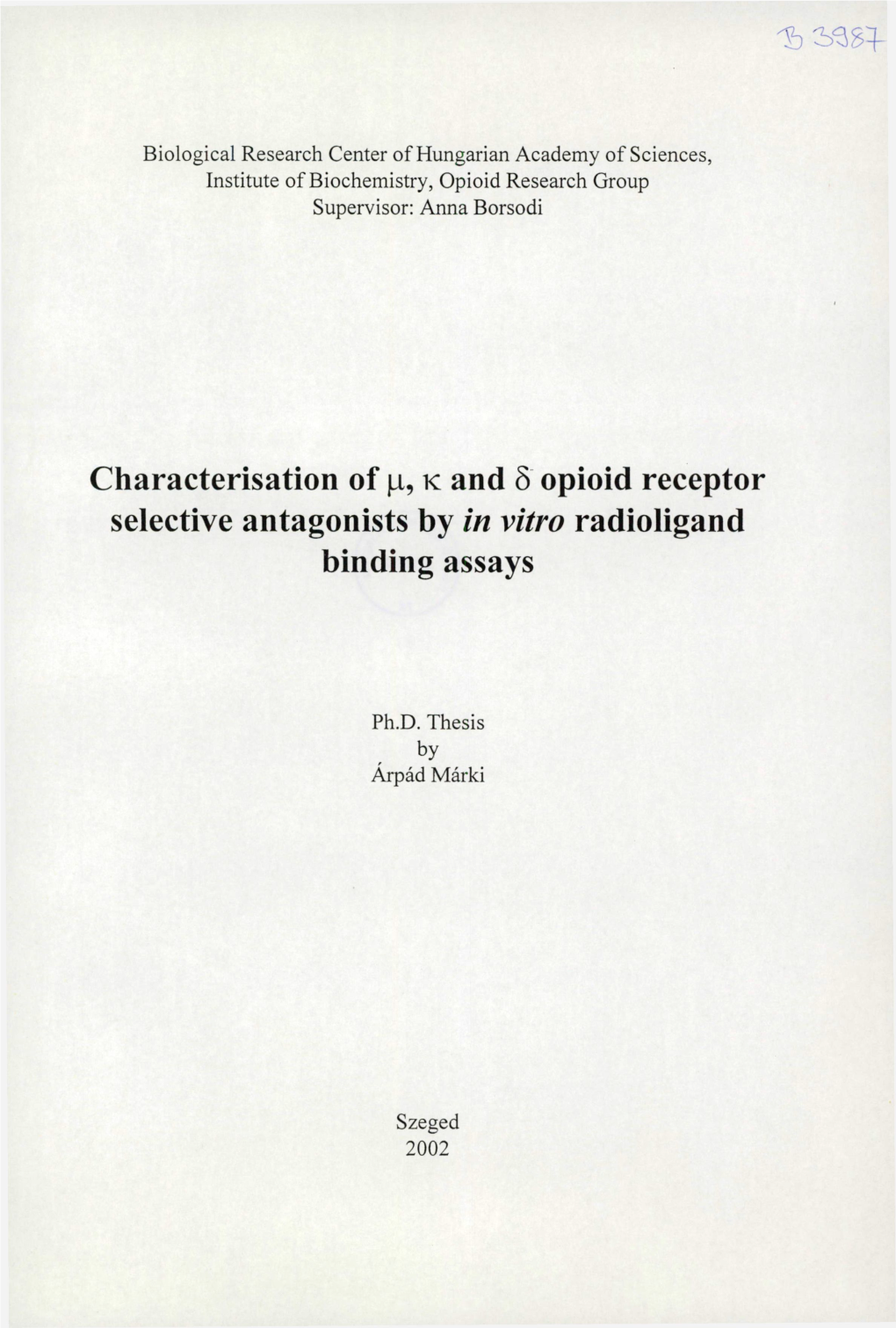 Characterisation of \A, K and § Opioid Receptor Selective Antagonists by in Vitro Radioligand Binding Assays